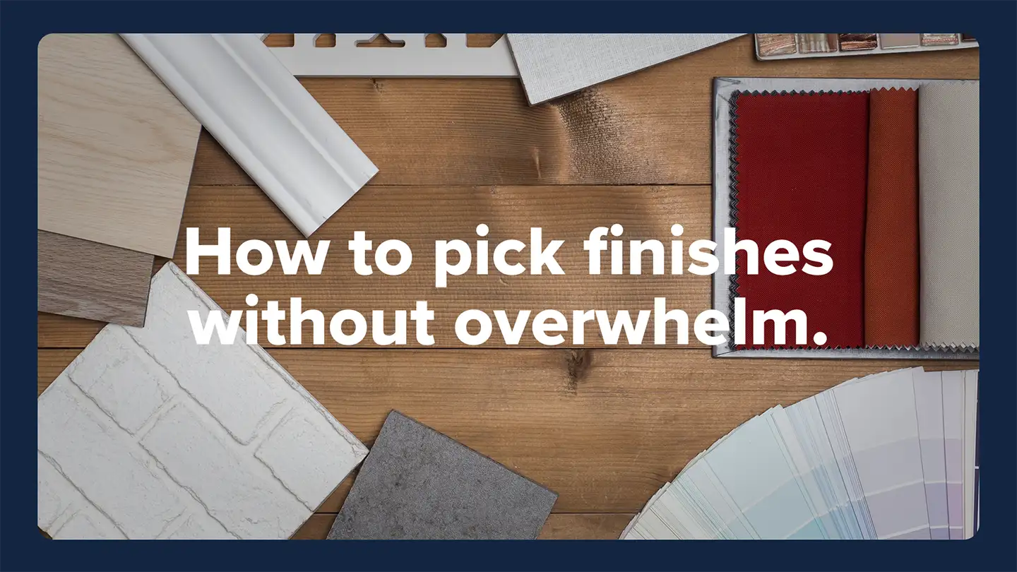 How to Pick Finishes Without Overwhelm Featured Image